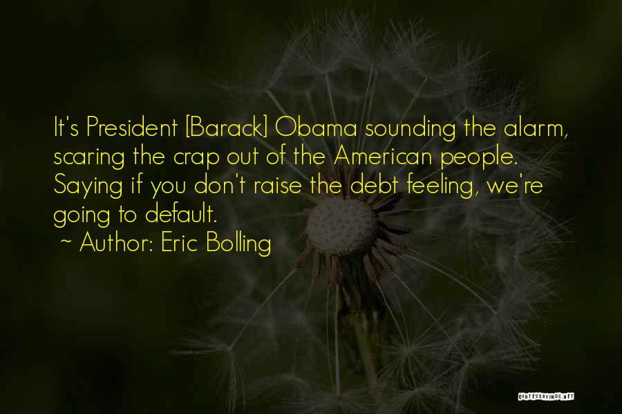 Barack Obama's Quotes By Eric Bolling