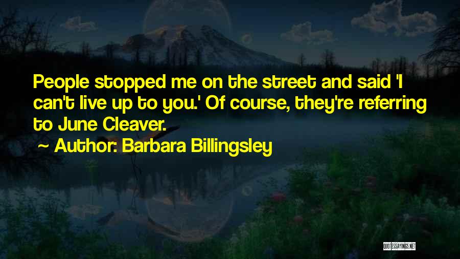 Barbara Billingsley Quotes 1090998