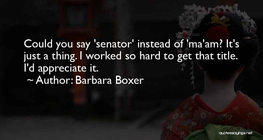 Barbara Boxer Quotes 191811