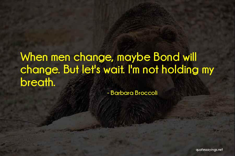 Barbara Broccoli Quotes 1600986 Barbara Broccoli Quotes 1600986