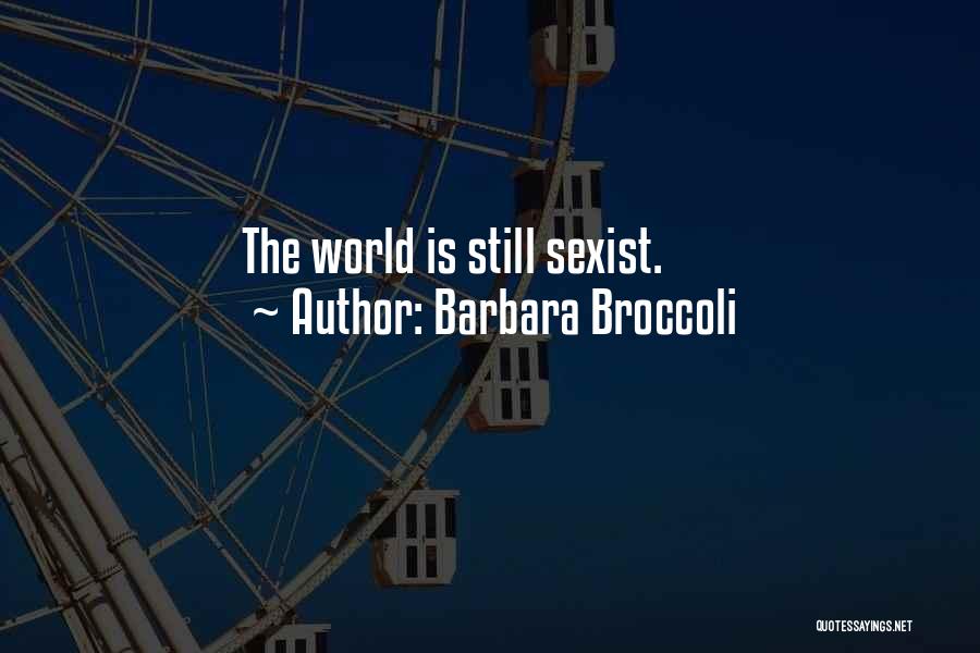 Barbara Broccoli Quotes 456095