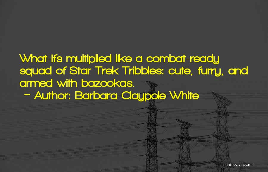 Barbara Claypole White Quotes 1366445