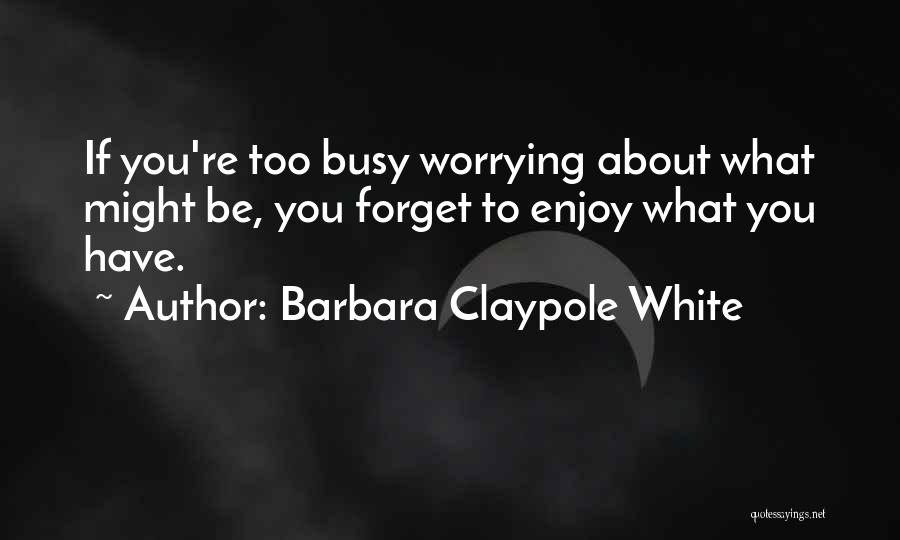 Barbara Claypole White Quotes 97682