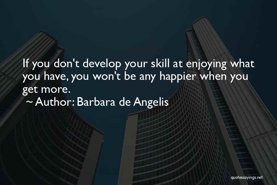 Barbara De Angelis Quotes 1507057