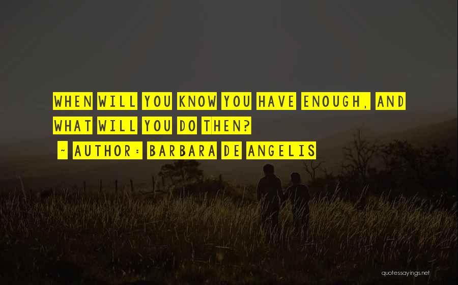 Barbara De Angelis Quotes 2245920