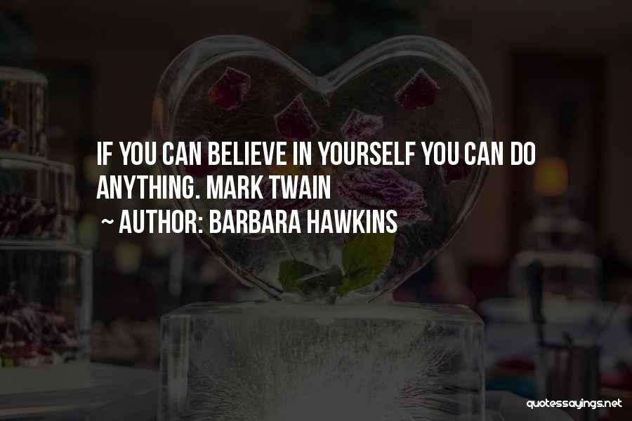 Barbara Hawkins Quotes 454603