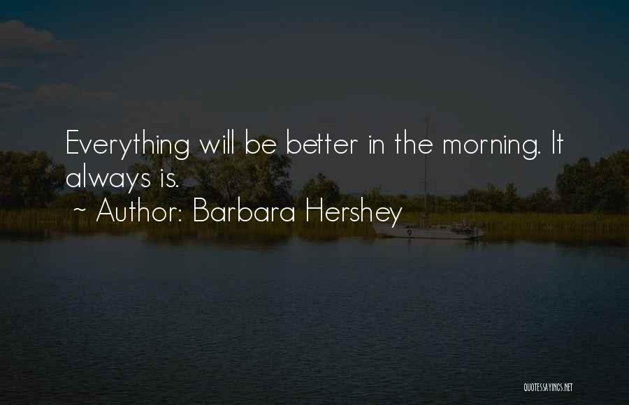 Barbara Hershey Quotes 1122153