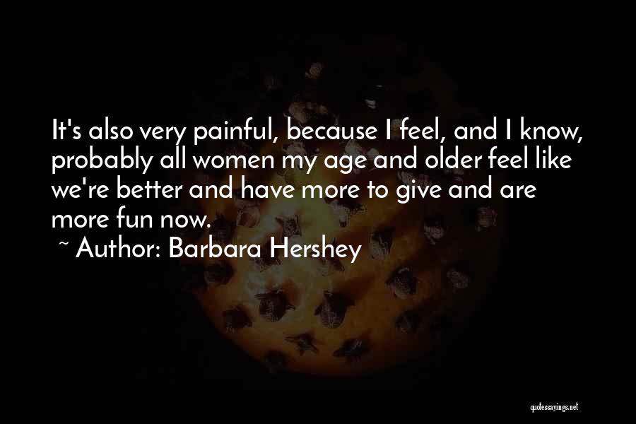 Barbara Hershey Quotes 995835