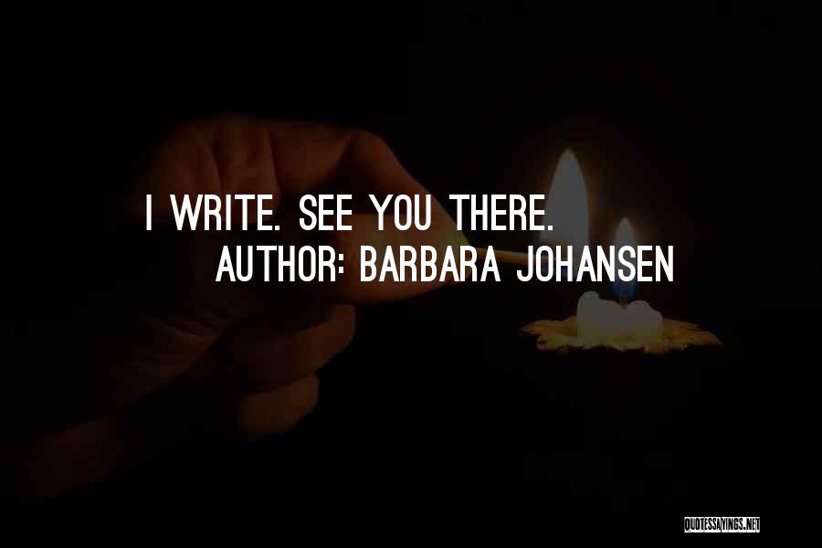 Barbara Johansen Quotes 2094111