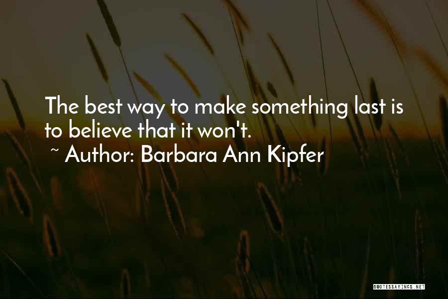 Barbara Kipfer Quotes By Barbara Ann Kipfer