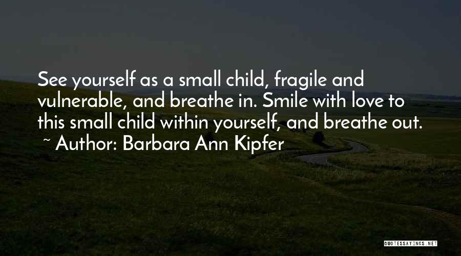 Barbara Kipfer Quotes By Barbara Ann Kipfer