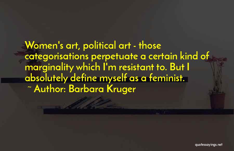 Barbara Kruger Quotes 1187214