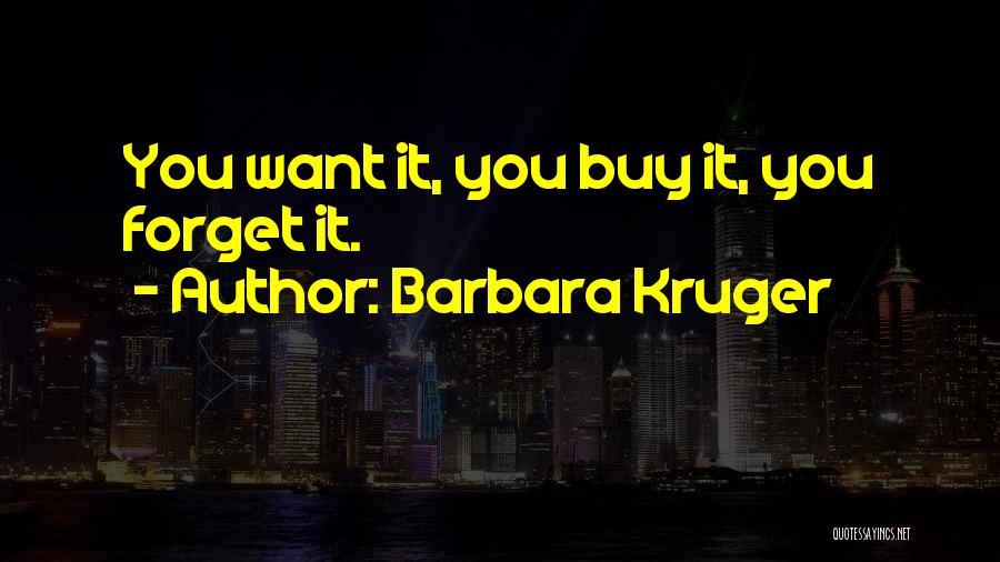 Barbara Kruger Quotes 2161128