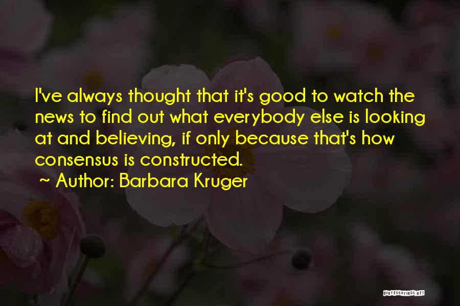 Barbara Kruger Quotes 2168796