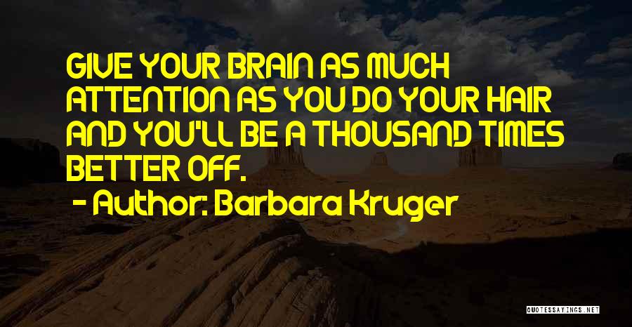 Barbara Kruger Quotes 2205894