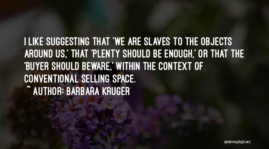Barbara Kruger Quotes 562133