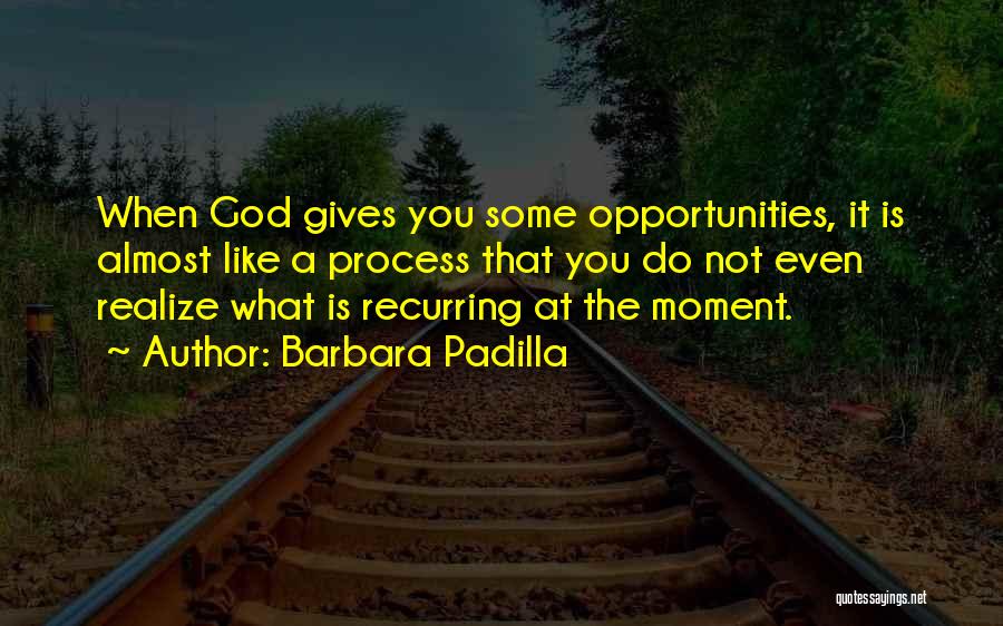 Barbara Padilla Quotes 1587554
