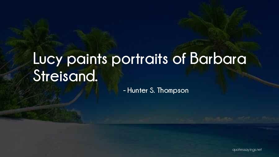 Barbara Streisand Quotes By Hunter S. Thompson Barbara Streisand Quotes By Hunter S. Thompson
