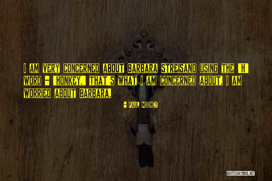 Barbara Streisand Quotes By Paul Mooney Barbara Streisand Quotes By Paul Mooney