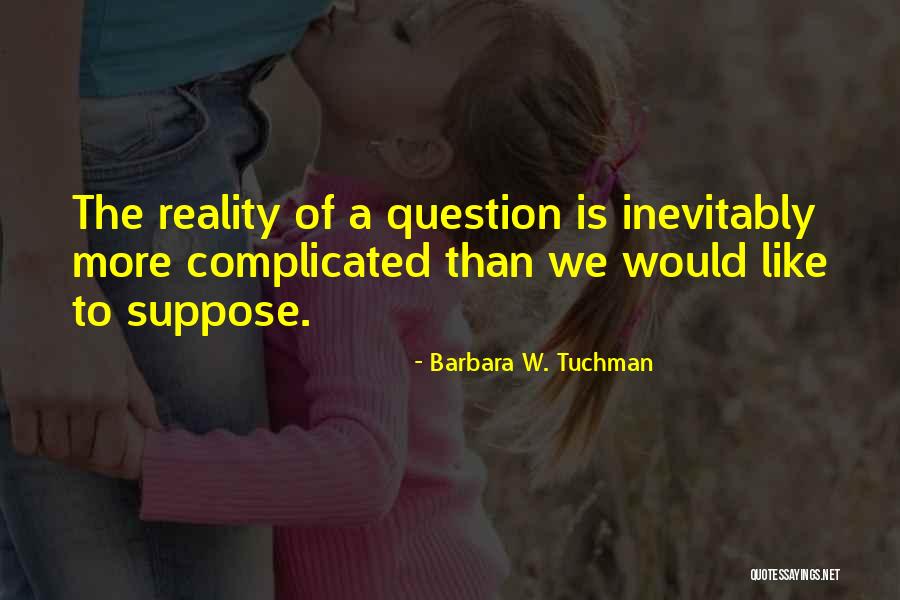 Barbara W. Tuchman Quotes 2249662