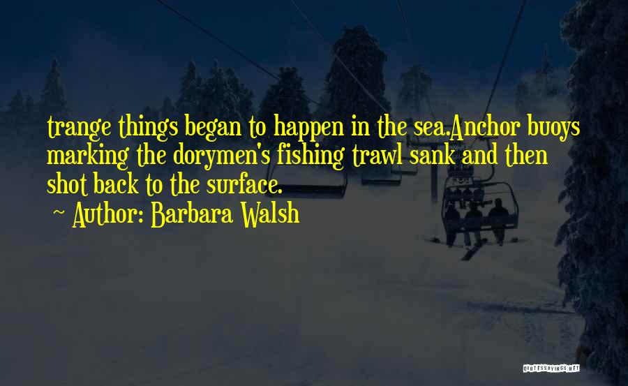 Barbara Walsh Quotes 909691