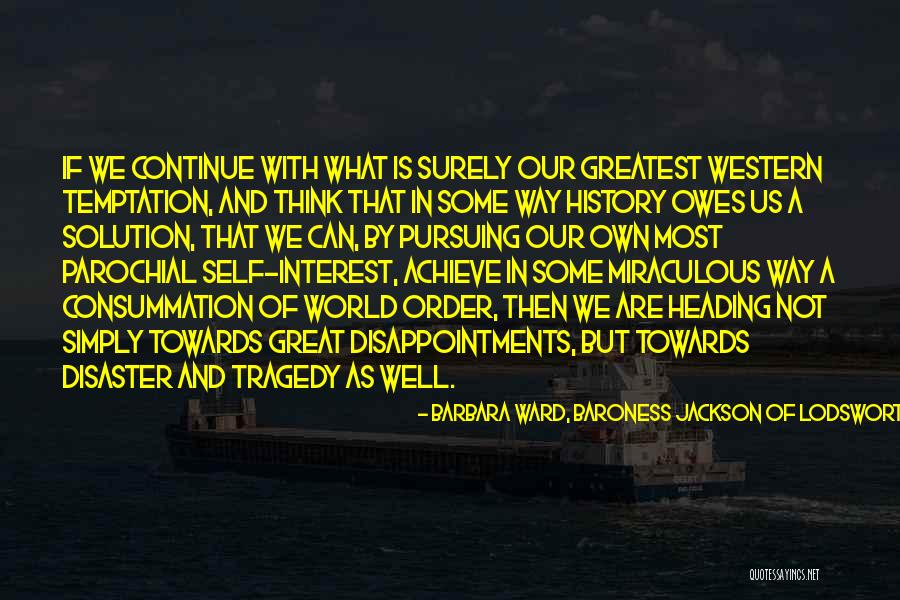 Barbara Ward, Baroness Jackson Of Lodsworth Quotes 1291577 Barbara Ward, Baroness Jackson Of Lodsworth Quotes 1291577