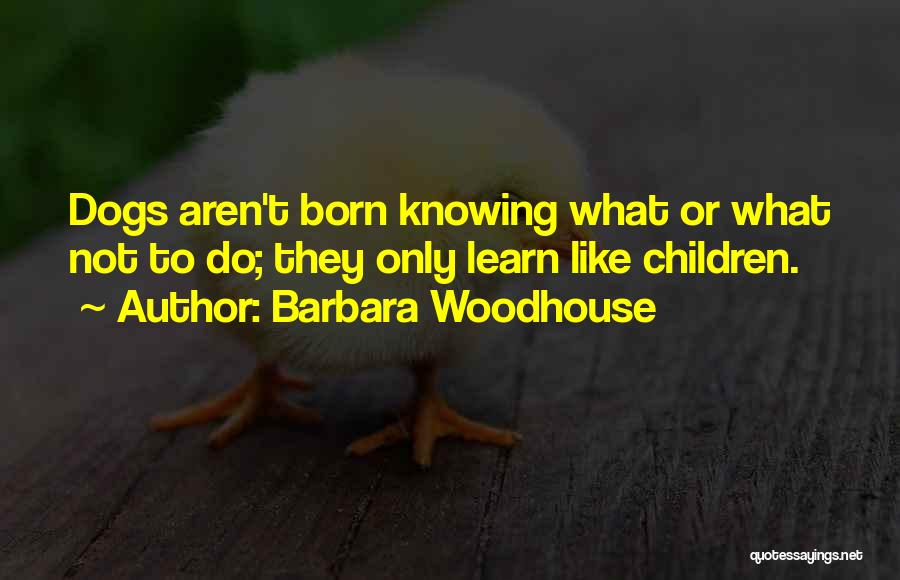Barbara Woodhouse Quotes 559917
