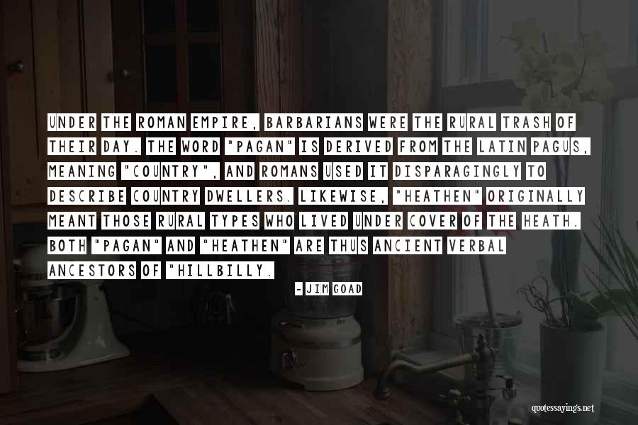 Barbarians Latin Quotes By Jim Goad Barbarians Latin Quotes By Jim Goad