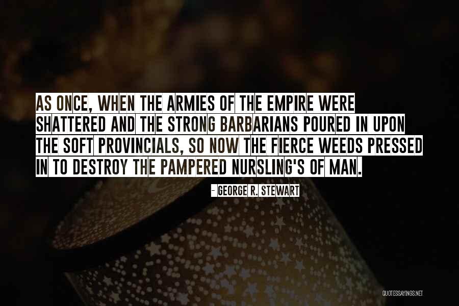 Barbarians Quotes By George R. Stewart Barbarians Quotes By George R. Stewart