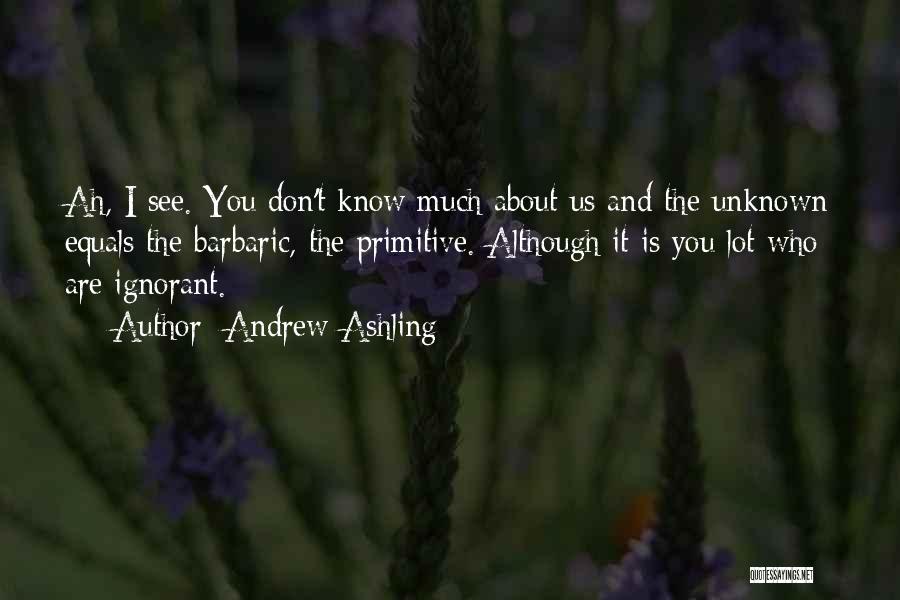 Barbaric Quotes By Andrew Ashling