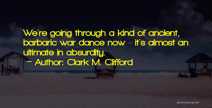 Barbaric Quotes By Clark M. Clifford