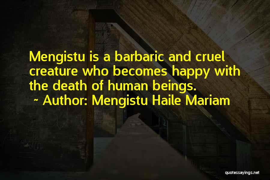 Barbaric Quotes By Mengistu Haile Mariam