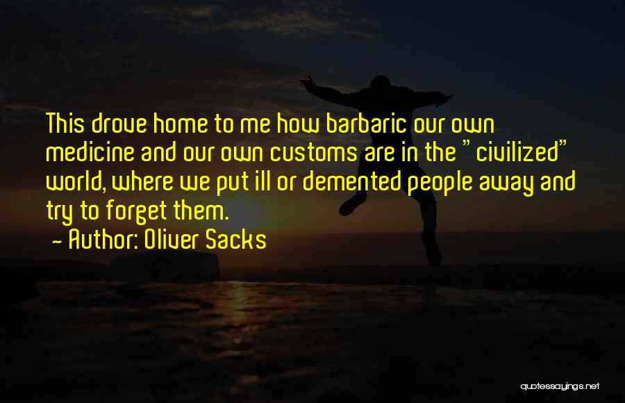 Barbaric Quotes By Oliver Sacks