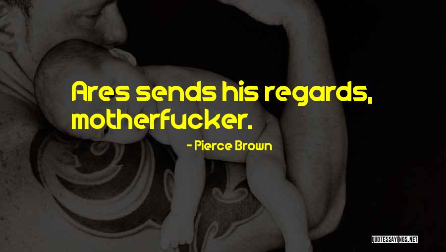 Barbaridades Quotes By Pierce Brown Barbaridades Quotes By Pierce Brown