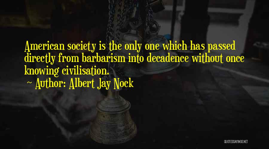 Barbarism Quotes By Albert Jay Nock