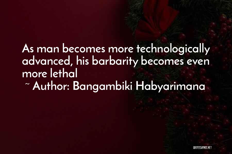 Barbarism Quotes By Bangambiki Habyarimana
