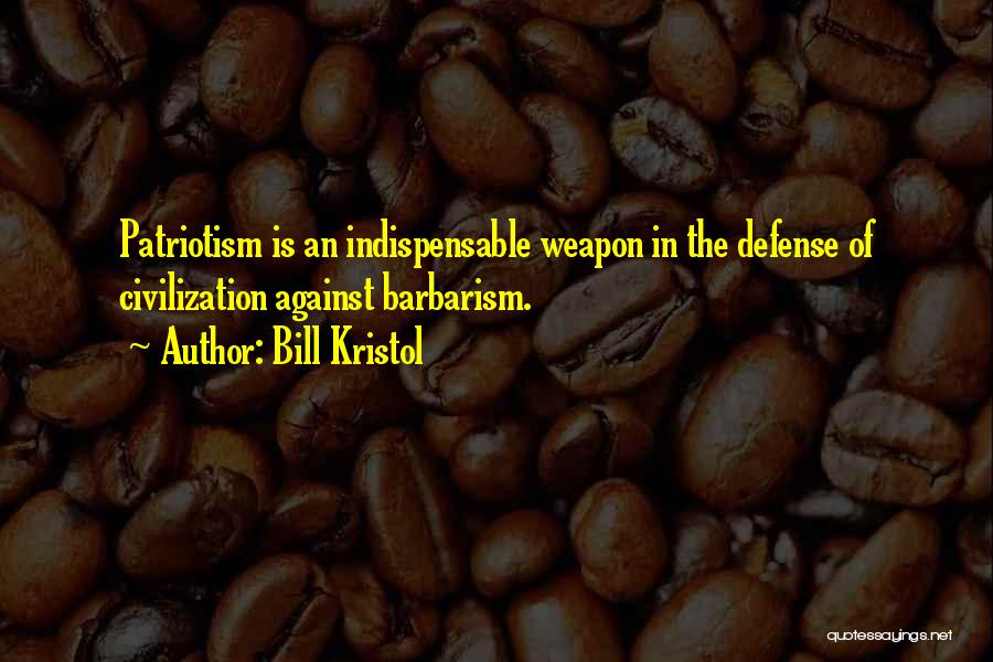 Barbarism Quotes By Bill Kristol