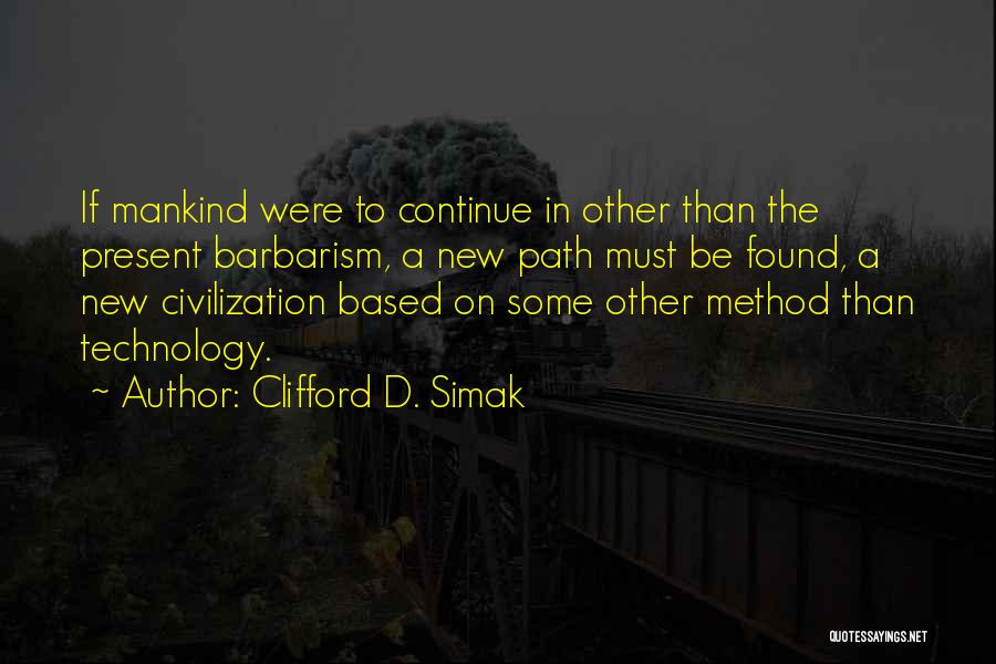 Barbarism Quotes By Clifford D. Simak