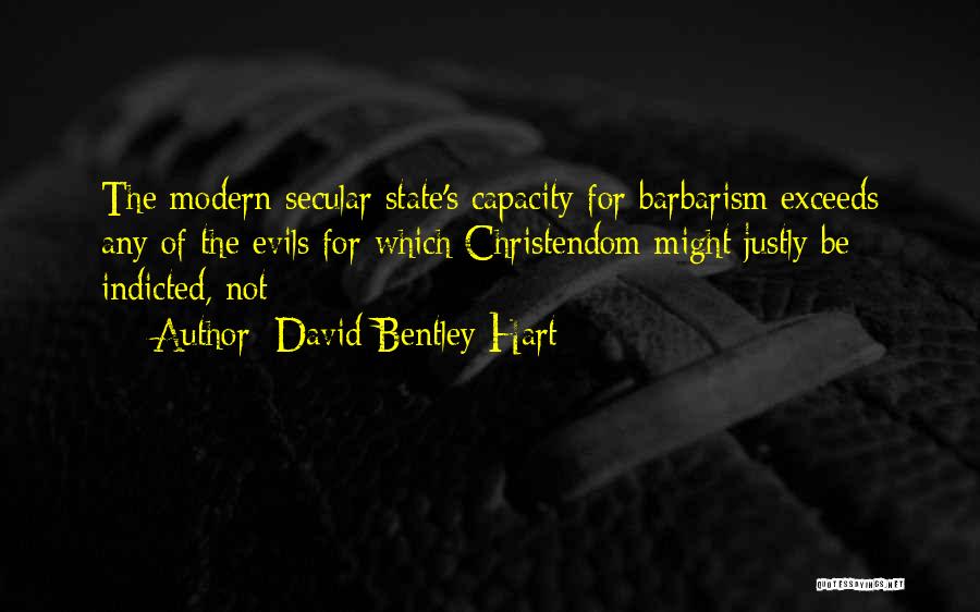 Barbarism Quotes By David Bentley Hart