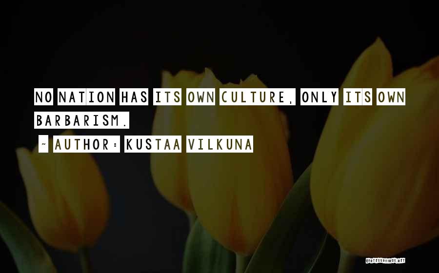 Barbarism Quotes By Kustaa Vilkuna