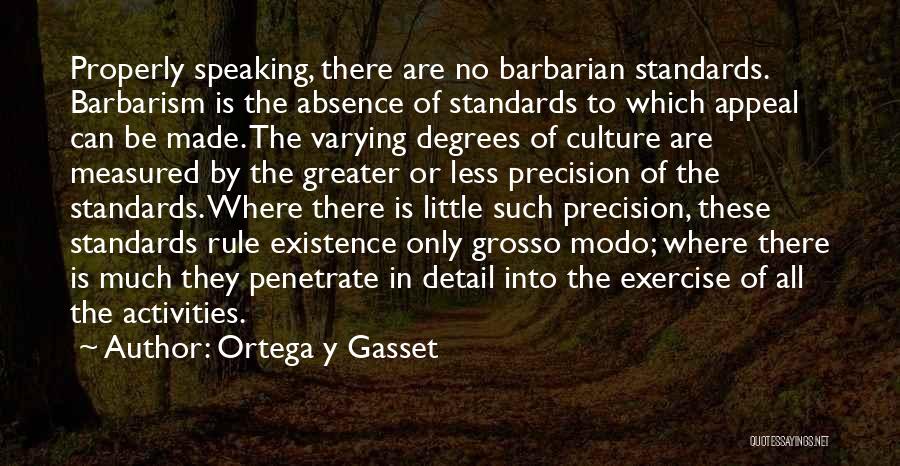 Barbarism Quotes By Ortega Y Gasset