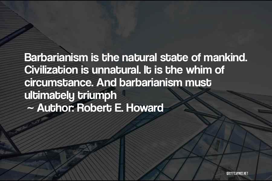 Barbarism Quotes By Robert E. Howard