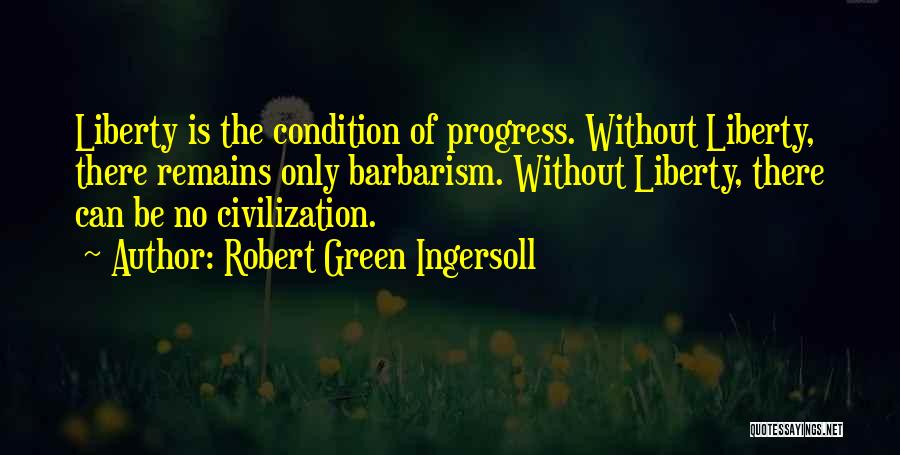 Barbarism Quotes By Robert Green Ingersoll