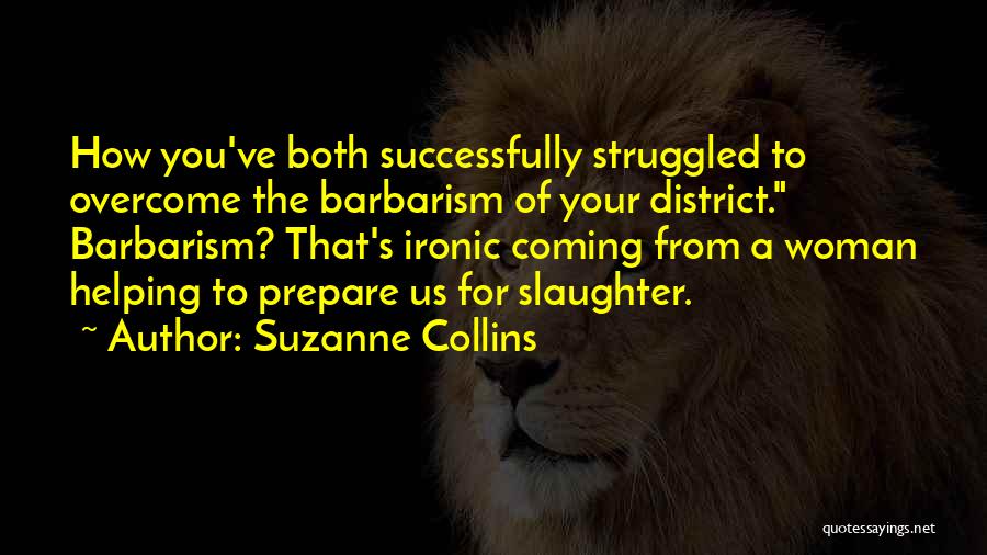 Barbarism Quotes By Suzanne Collins