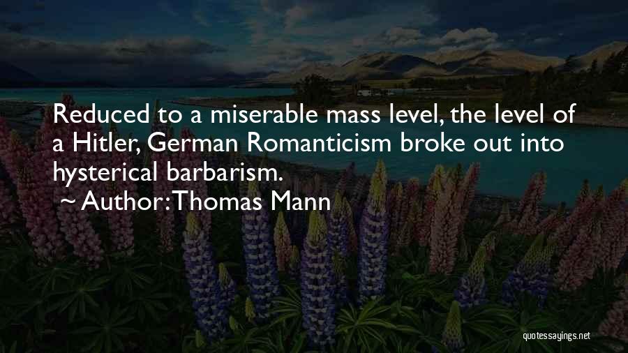 Barbarism Quotes By Thomas Mann