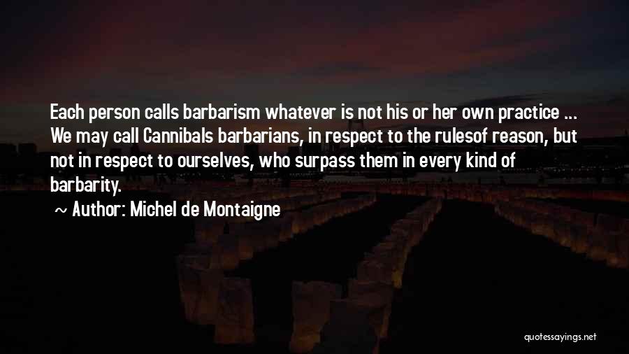 Barbarity Quotes By Michel De Montaigne