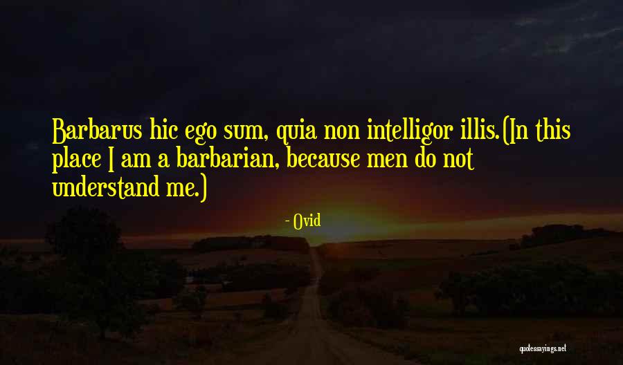 Barbarus Hic Ego Quotes By Ovid Barbarus Hic Ego Quotes By Ovid