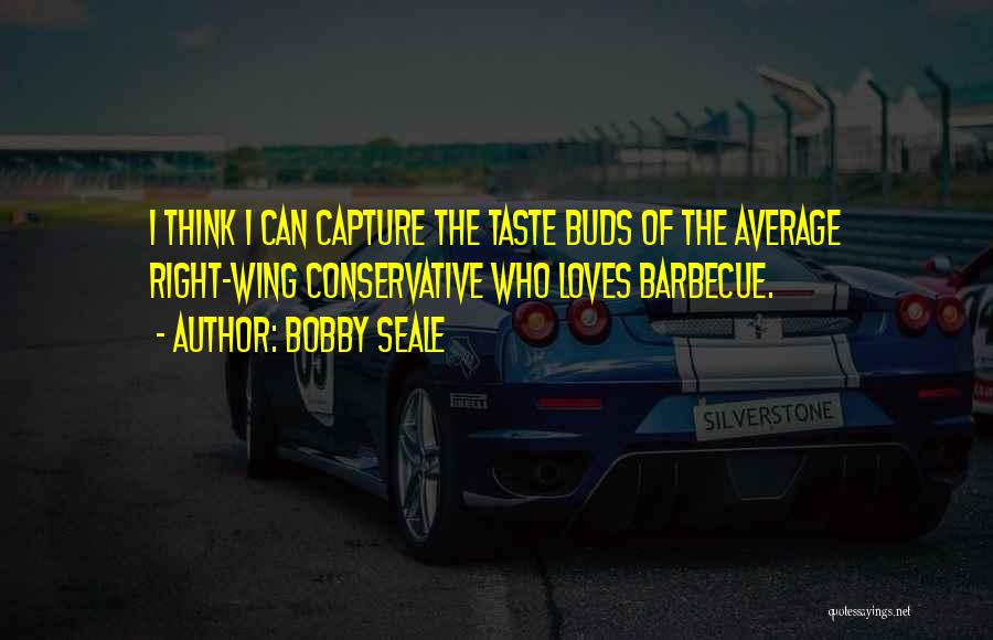 Barbecue Quotes By Bobby Seale