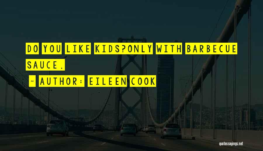 Barbecue Quotes By Eileen Cook Barbecue Quotes By Eileen Cook