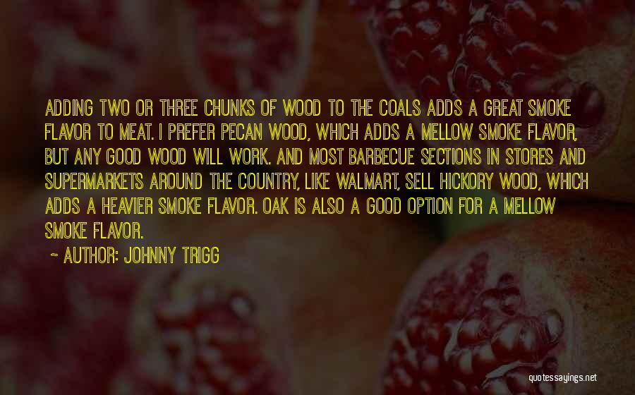 Barbecue Quotes By Johnny Trigg